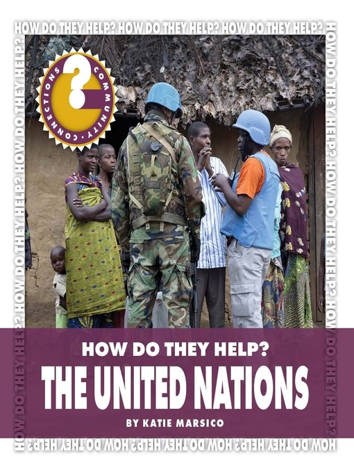 Title details for How Do They Help? The United Nations by Katie Marsico - Available